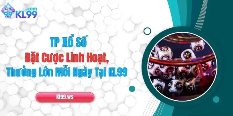 TP Xổ Số: Đặt Cược Linh Hoạt, Thưởng Lớn Mỗi Ngày Tại KL99