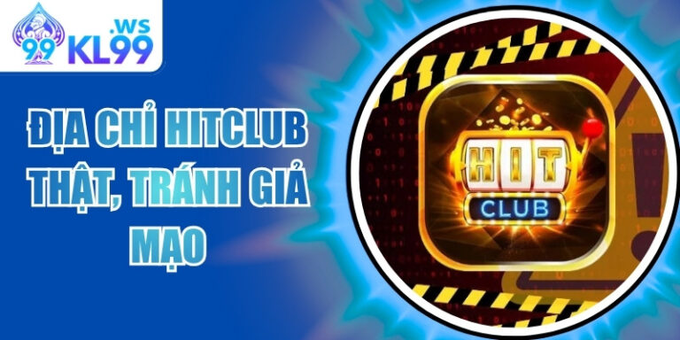 Xác Định Địa Chỉ Hitclub Thật Để Tránh Vào Sai Trang Web 1 Xác Định Địa Chỉ Hitclub Thật Để Tránh Vào Sai Trang Web